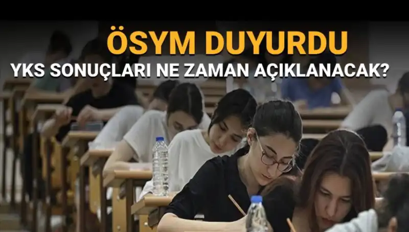 YKS Sonuçları Ne Zaman Açıklanacak? Merakla Beklenen Tarih Belli Oldu!