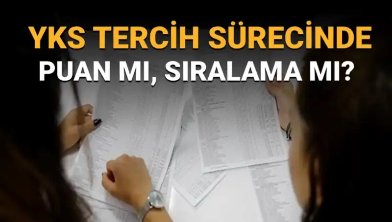 YKS Tercih Sürecinde Öğrencilerin En Çok Merak Ettiği Soru: Puan mı Sıralama mı?