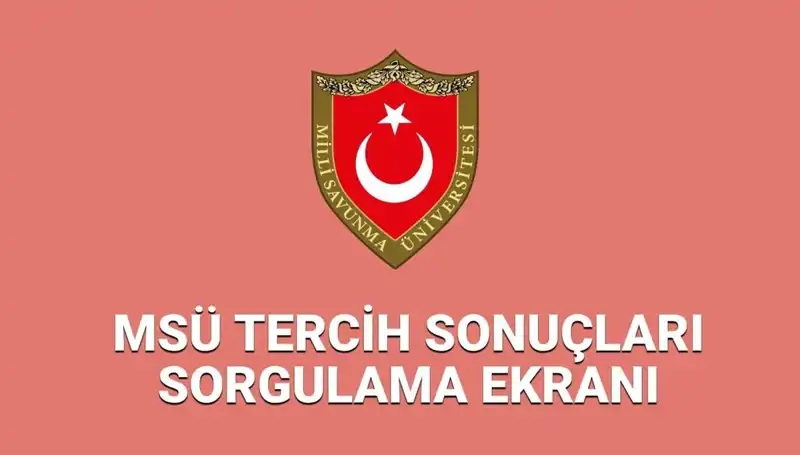 2025 MSÜ Tercih (Yerleştirme) Sonuçları Açıklandı mı? Tüm Detaylar Burada!