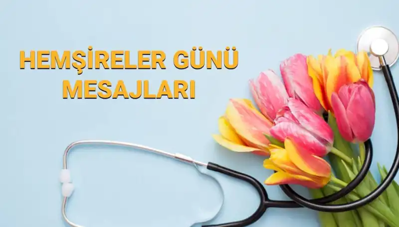 2025 Hemşireler Günü için En Anlamlı Mesajlar ve Kutlama Önerileri